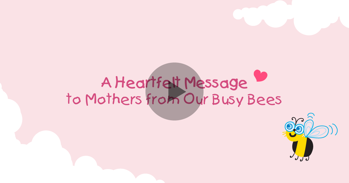 A Heartfelt Message to Mothers from Our Busy Bees