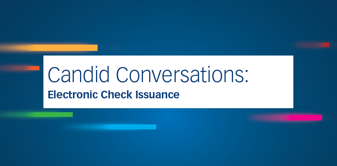 Candid Conversations: Electronic Check Issuance