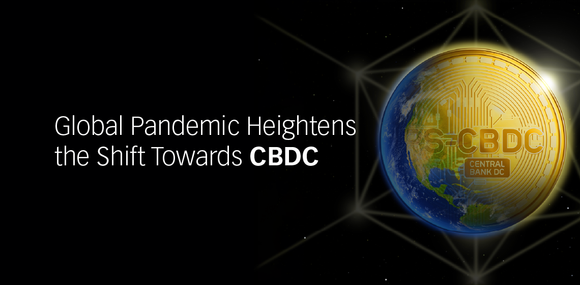 Global Pandemic Heightens the Shift Towards CBDC