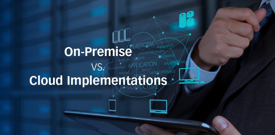 On-Premise vs. Cloud Implementations