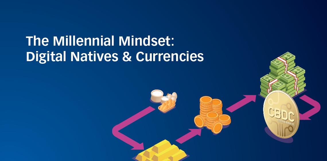 The Millennial Mindset: Digital Natives & Currencies