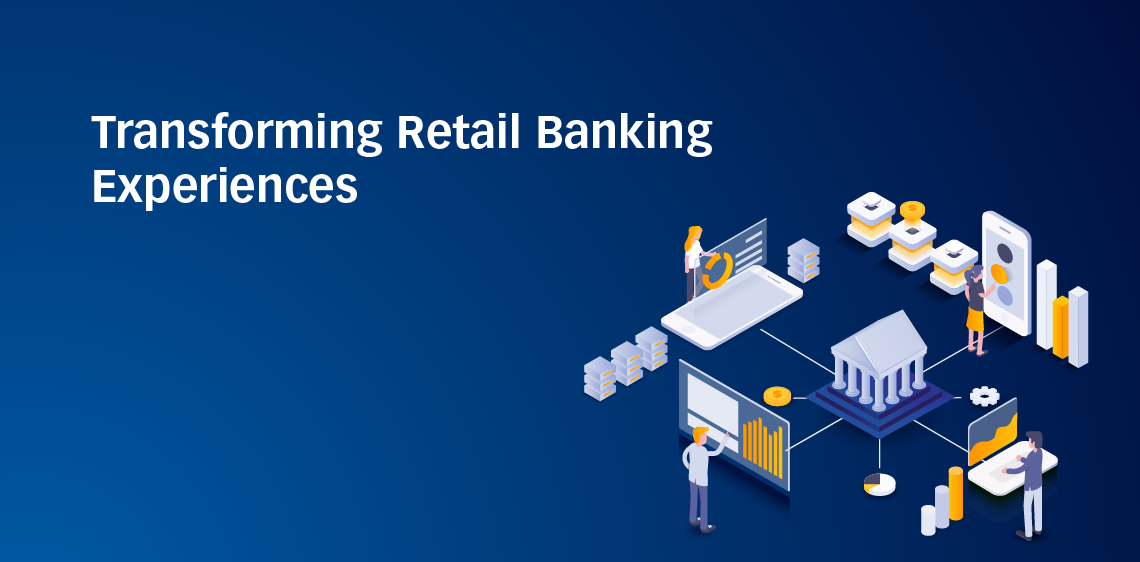 Transforming Retail Banking Experiences