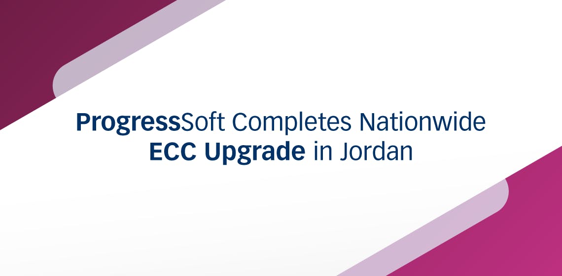 ProgressSoft Completes Nationwide ECC Upgrade