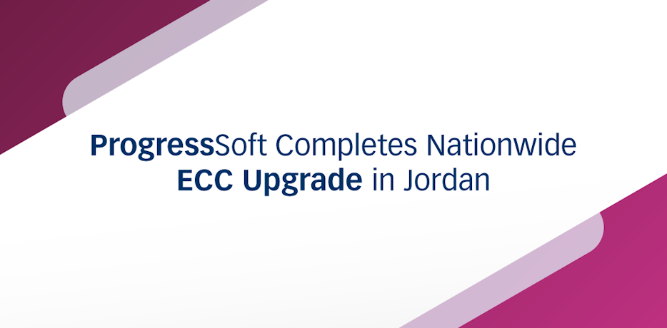 ProgressSoft completa la actualización de ECC a nivel nacional